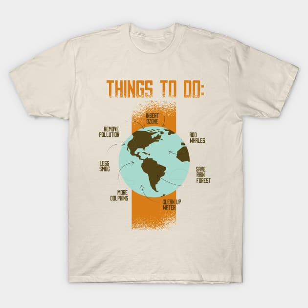 Thing To Do For Our Planet - Environment Issue Awareness Artwork T-Shirt by Artistic muss